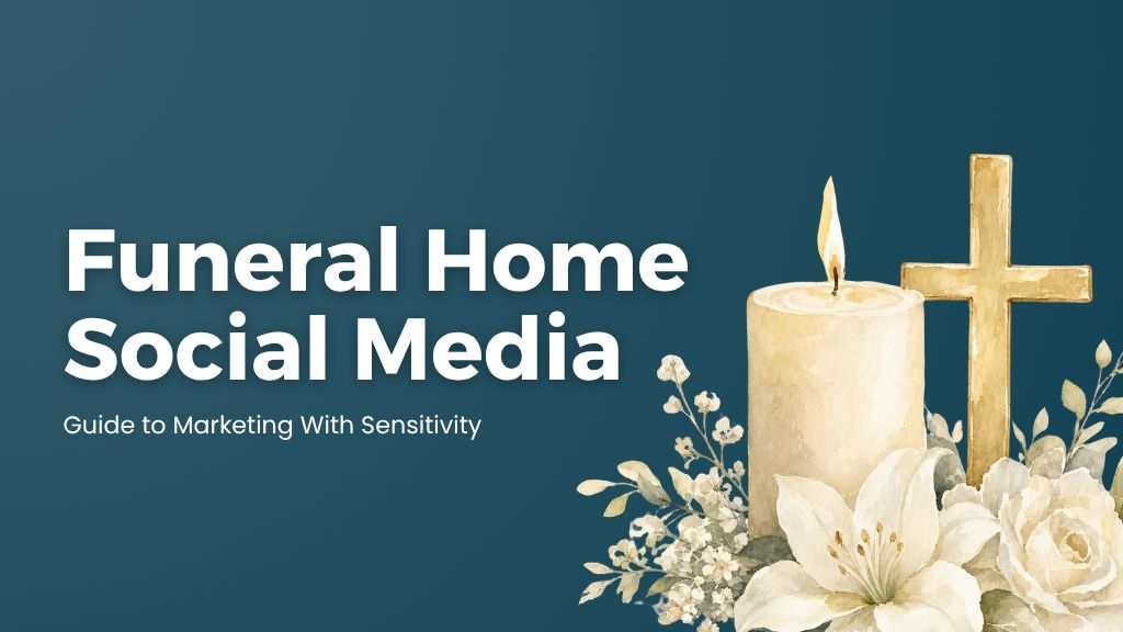 Title graphic on a dark teal background reading 'Funeral Home Social Media: Guide to Marketing With Sensitivity,' next to a watercolor illustration of a lit candle, a gold cross, and white lilies with greenery.